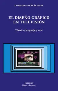 El Diseño Grafico en Television Tecnica, Lenguaje y Arte