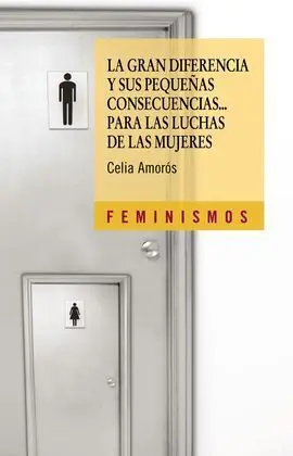 La Gran Diferencia y Sus Pequeñas Consecuencias... para las Luchas de las Mujeres