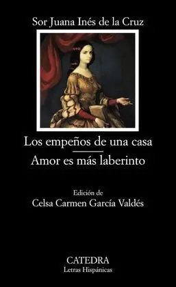 Los Empeños de una Casa; Amor Es Más Laberinto