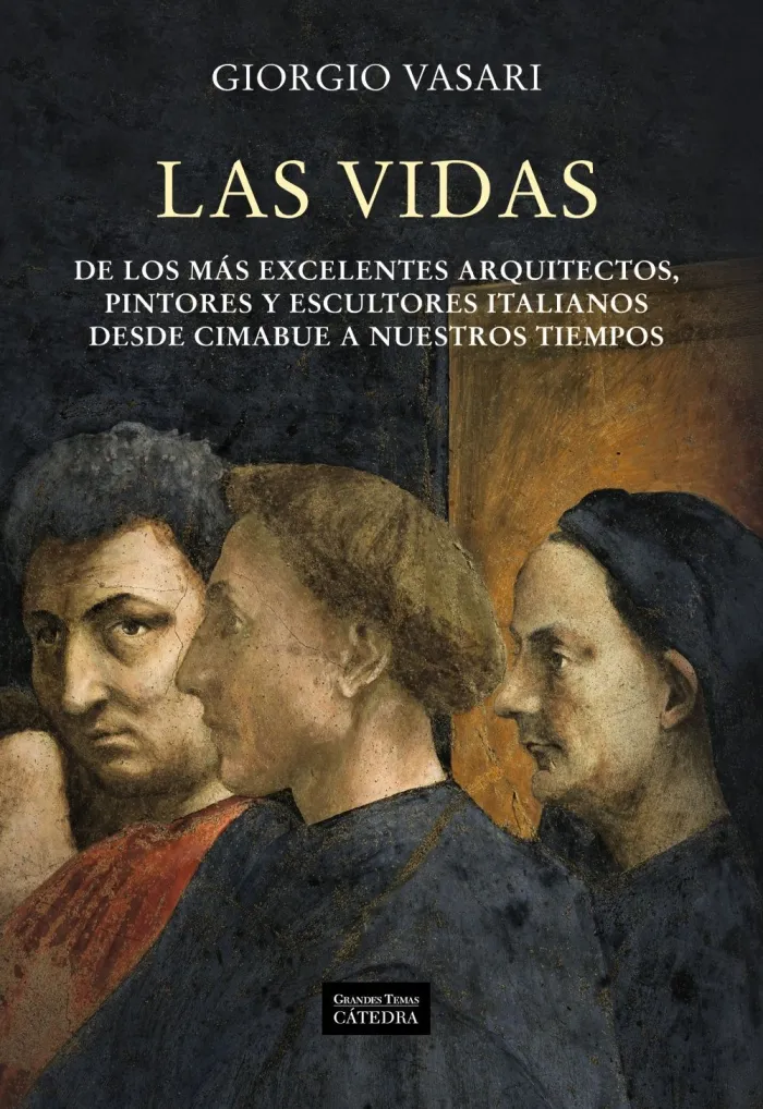 Las Vidas de los Más Excelentes Arquitectos, Pintores y Escultores Italianos Desde Cimabue a nuestro