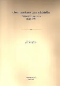 Cinco Canciones para Ministriles Francisco Guerrero (1528-1599)