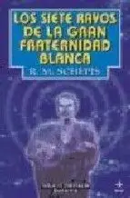 Los Siete Rayos de la Gran Fraternidad Blanca