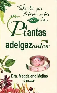 Todo lo que Debería Saber Sobre las Plantas Adelgazantes