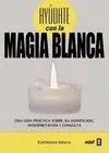 Ayudate con la Magia Blanca de Esperanza Gracia