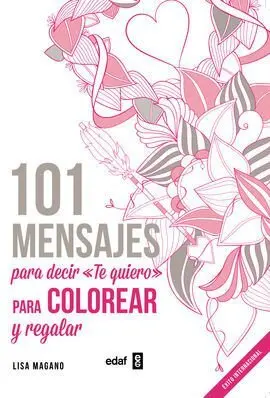 101 Mensajes para Decir te Quiero Colorear y Regalar