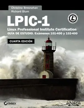 Lpic-1. Linux Professional Institute Certification. Cuarta Edición