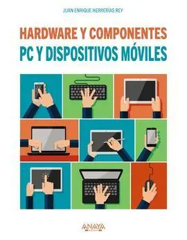 Pc y Dispositivos Móviles. Hardware y Componentes. Edición 2017