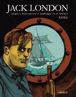 Jack London. Llegar a Buen Puerto o Naufragar en el Intento