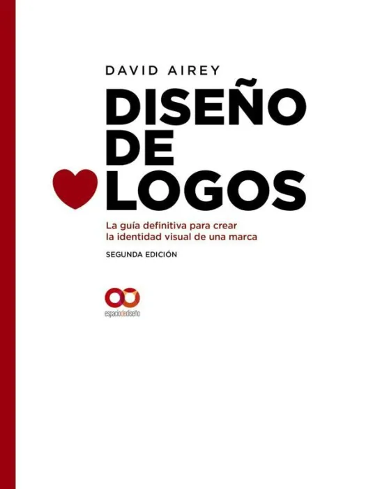 Diseño de Logos. La Guía Definitiva para Crear la Identidad Visual de una Marca.