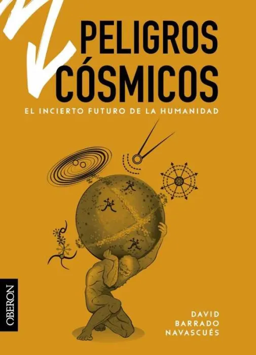 Peligros Cósmicos. El Incierto Futuro de la Humanidad