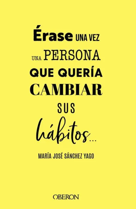 Érase una Vez una Persona que Quería Cambiar Sus Hábitos...