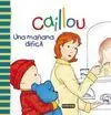 Caillou. Una Mañana Difícil