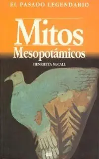Mitos Mesopotámicos. El Pasado Legendario