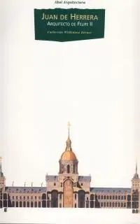 Juan Herrera, Arquitecto de Felipe Ii
