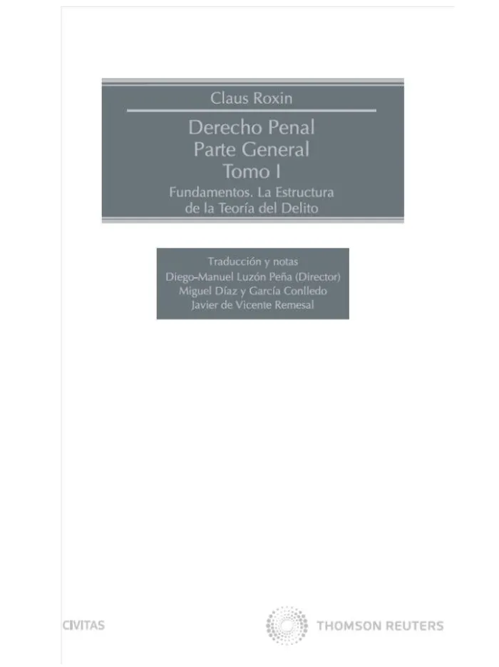 Derecho Penal. Parte General. Tomo I. Fundamentos. La Estructura