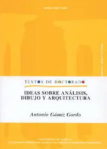 Ideas Sobre Analisis, Dibujo y Arquitectura.