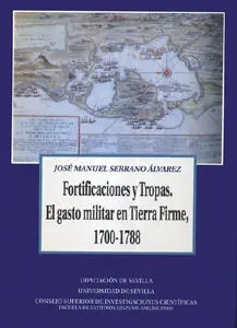 Fortificaciones y Tropas. gasto Militar Tierra Firme 1700-178