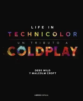 Coldplay. Life In Technicolor