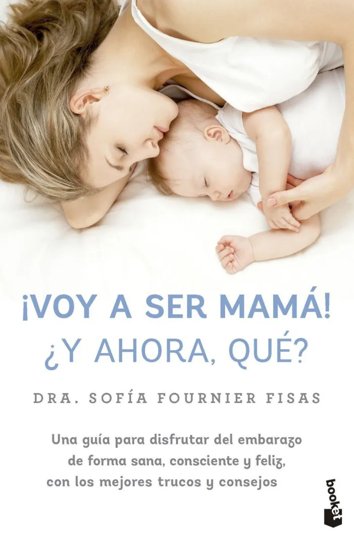 ¡Voy a Ser Mamá! ¿Y Ahora Qué?