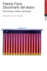 Diccionario del Teatro: Dramaturgia, Estética, Semiología. Nueva Edición