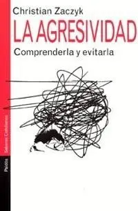 La Agresividad. Comprenderla y Evitarla