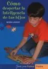 Cómo Despertar la Inteligencia de Tus Hijos