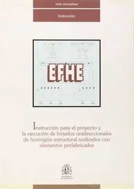 Efhe. Instrucción para Proyecto Ejecución de Forjados Unidireccionales de Hormigón Estructural