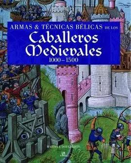 Armas y Técnicas Bélicas de los Caballeros Medievales 1000-1500