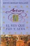Arturo el Rey que Fue y Será