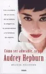 Cómo Ser Adorable Según Audrey Hepburn