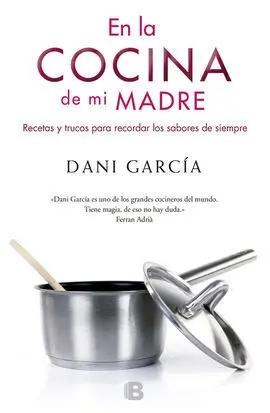 En la Cocina de mi Madre (Dani García)