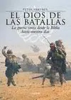 El Dios de las Batallas. La Guerra Santa Desde la Biblia Hasta nuestro