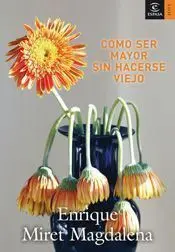 Cómo Ser Mayor sin Hacerse Viejo