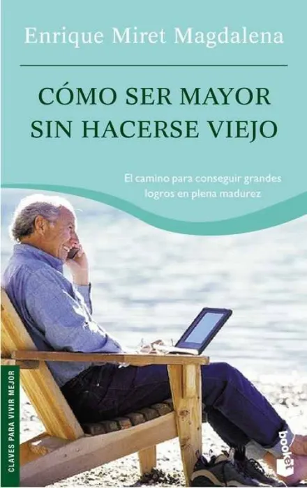 Cómo Ser Mayor sin Hacerse Viejo
