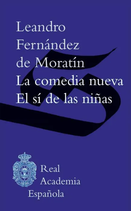 La Comedia Nueva/El si de las Niñas