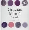 Gracias Mamá por Todo