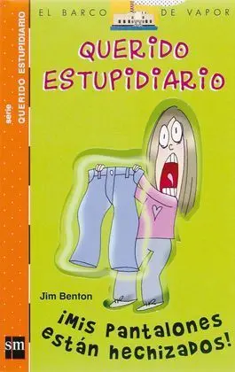 Querido Estupidiario. ¡Mis Pantalones Están Hechizados!