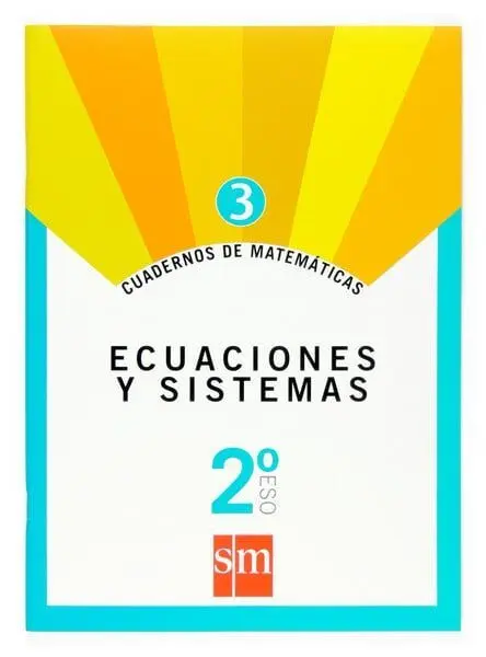 Cuaderno 3 de Matemáticas. 2 eso. Ecuaciones y Sistemas