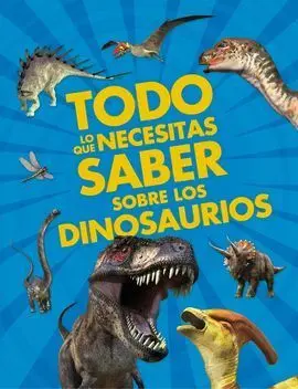 Todo lo que Necesitas Saber Sobre Dinosaurios