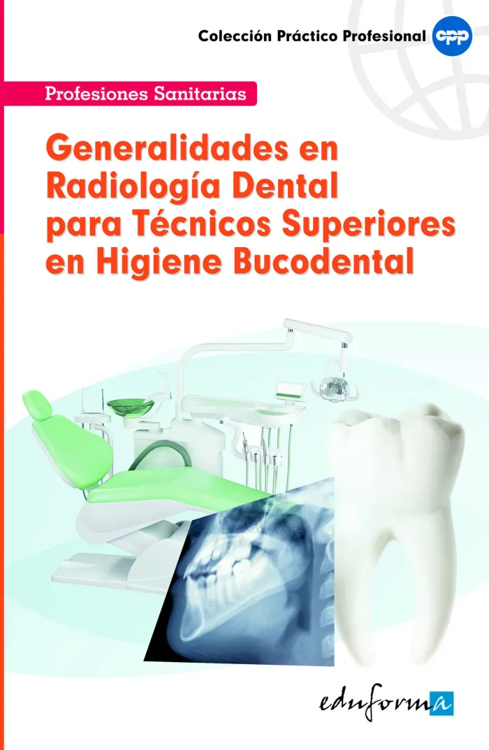 Generalidades en Radiología Dental para Técnicos Superiores en Higiene Bucodental