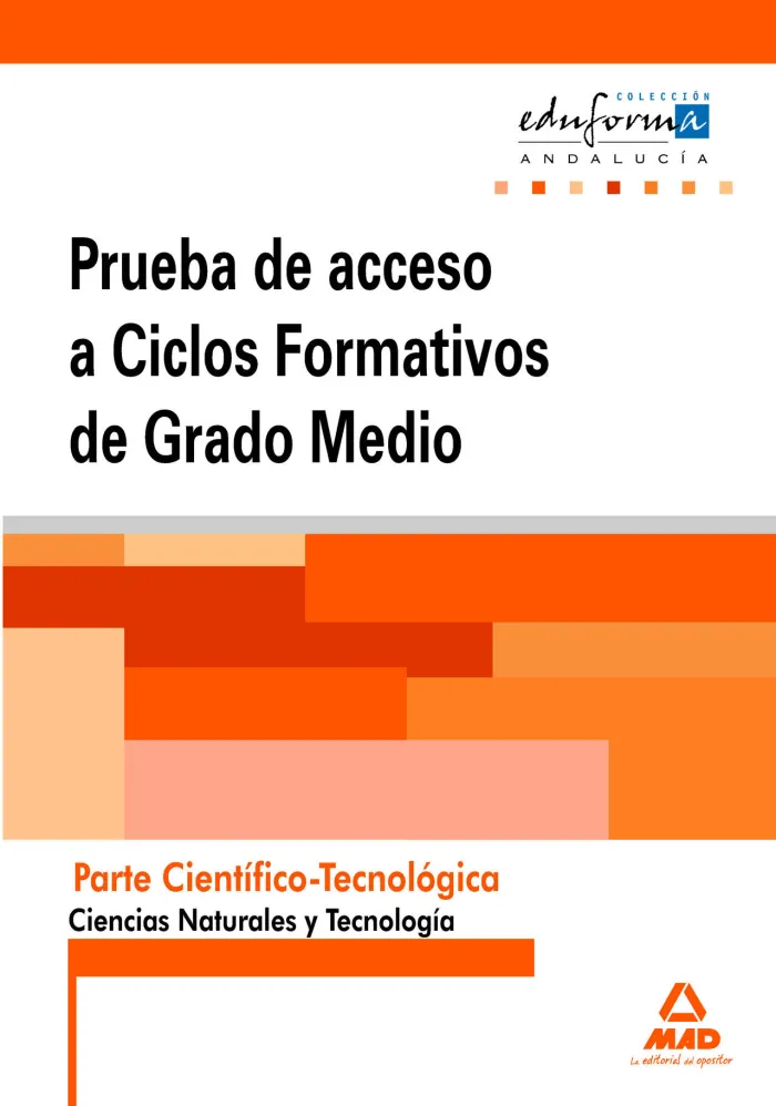 Parte Científico-Tecnológica (Andalucía). Ciencias Naturales y Tecnología. Acceso a Grado Medio