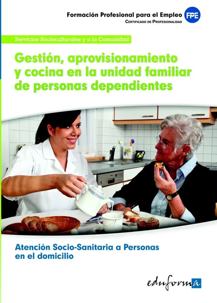 Uf0125: Gestión, Aprovisionamiento y Cocina en la Unidad Familiar de Personas Dependientes