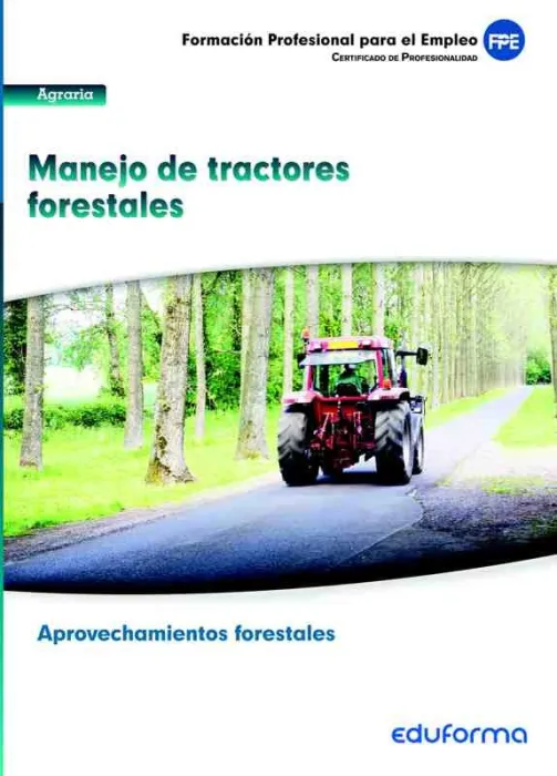 Uf0274. Manejo de Tractores Forestales. Certificado de Profesionalidad Aprovecha