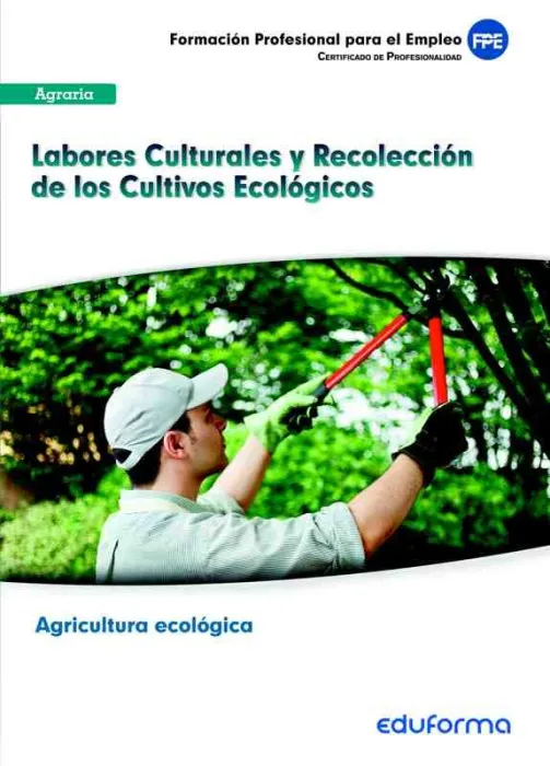 Ufo0209: Labores Culturales y Recolección de los Cultivos Ecológicos. Módulo For