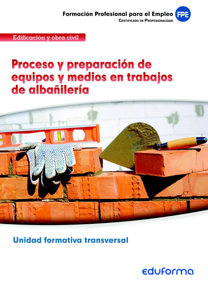Ufo302 Proceso y Preparación de Equipos y Medios en Trabajos de Albañilería