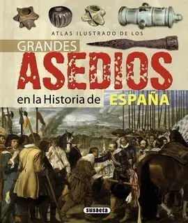 Grandes Asedios en la Historia de España. (Atlas Ilustrado)