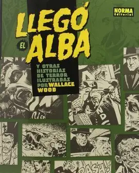Llego el Alba y Otras Historias Ilustradas por Wallace Wood