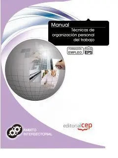 Manual Técnicas de Organización Personal del Trabajo. Formación para el Empleo