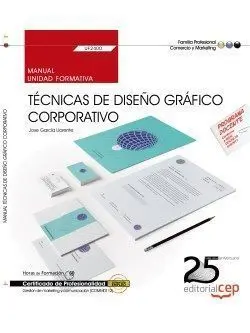 Manual. Técnicas de Diseño Gráfico Corporativo (Uf2400). Certificados de Profesi