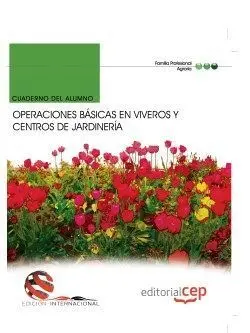 Cuaderno del Alumno. Operaciones Básicas en Viveros y Centros de Jardinería (Edi